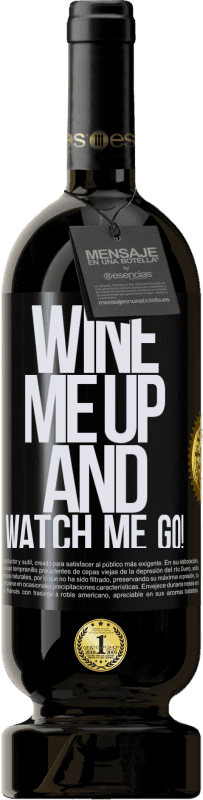 49,95 € | Vino Tinto Edición Premium MBS® Reserva Wine me up and watch me go! Etiqueta Negra. Etiqueta personalizable Reserva 12 Meses Cosecha 2014 Tempranillo
