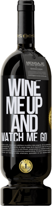 49,95 € Kostenloser Versand | Rotwein Premium Ausgabe MBS® Reserve Wine me up and watch me go! Schwarzes Etikett. Anpassbares Etikett Reserve 12 Monate Ernte 2016 Tempranillo