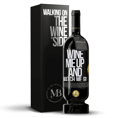 «Wine me up and watch me go!» Premium Ausgabe MBS® Reserva