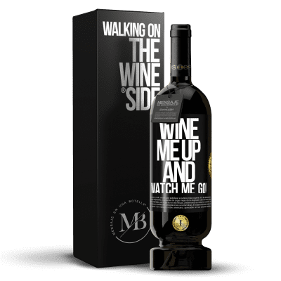 «Wine me up and watch me go!» Edizione Premium MBS® Riserva