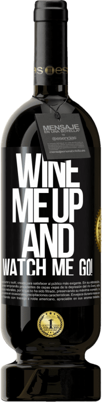 «Wine me up and watch me go!» Edição Premium MBS® Reserva