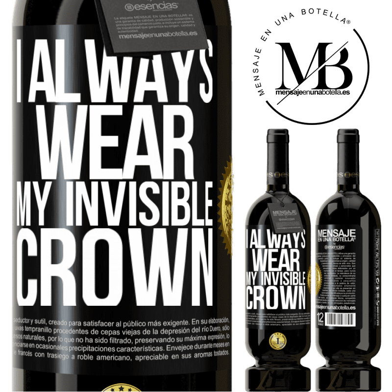 29,95 € Free Shipping | Red Wine Premium Edition MBS® Reserva I always wear my invisible crown Black Label. Customizable label Reserva 12 Months Harvest 2014 Tempranillo