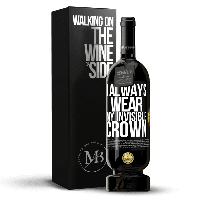 49,95 € Free Shipping | Red Wine Premium Edition MBS® Reserve I always wear my invisible crown Black Label. Customizable label Reserve 12 Months Harvest 2014 Tempranillo