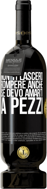 49,95 € | Vino rosso Edizione Premium MBS® Riserva Non ti lascerò rompere anche se devo amarti a pezzi Etichetta Nera. Etichetta personalizzabile Riserva 12 Mesi Raccogliere 2015 Tempranillo