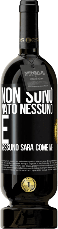 49,95 € | Vino rosso Edizione Premium MBS® Riserva Non sono nato nessuno. E nessuno sarà come me Etichetta Nera. Etichetta personalizzabile Riserva 12 Mesi Raccogliere 2015 Tempranillo