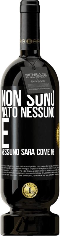 49,95 € Spedizione Gratuita | Vino rosso Edizione Premium MBS® Riserva Non sono nato nessuno. E nessuno sarà come me Etichetta Nera. Etichetta personalizzabile Riserva 12 Mesi Raccogliere 2016 Tempranillo