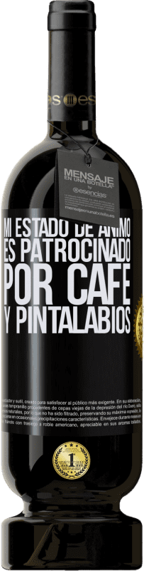 49,95 € Envío gratis | Vino Tinto Edición Premium MBS® Reserva Mi estado de ánimo es patrocinado por café y pintalabios Etiqueta Negra. Etiqueta personalizable Reserva 12 Meses Cosecha 2015 Tempranillo