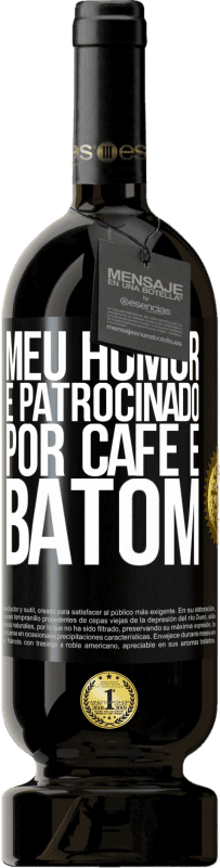 49,95 € | Vinho tinto Edição Premium MBS® Reserva Meu humor é patrocinado por café e batom Etiqueta Preta. Etiqueta personalizável Reserva 12 Meses Colheita 2016 Tempranillo