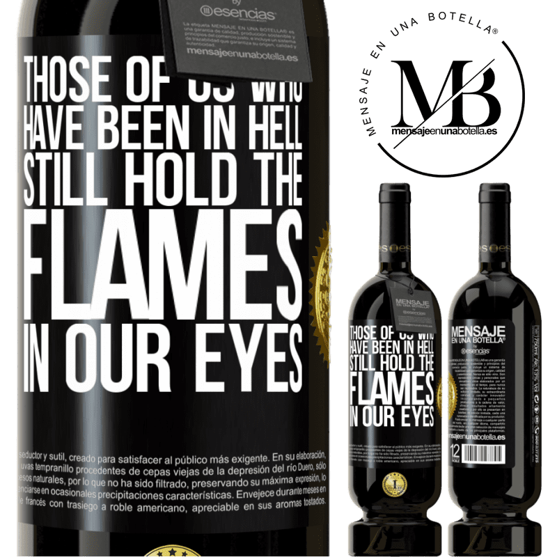 29,95 € Free Shipping | Red Wine Premium Edition MBS® Reserva Those of us who have been in hell still hold the flames in our eyes Black Label. Customizable label Reserva 12 Months Harvest 2014 Tempranillo