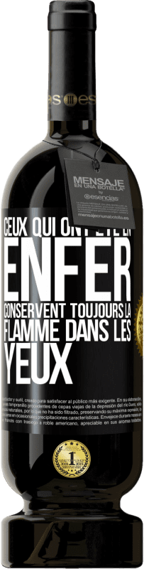 49,95 € Envoi gratuit | Vin rouge Édition Premium MBS® Réserve Ceux qui ont été en enfer conservent toujours la flamme dans les yeux Étiquette Noire. Étiquette personnalisable Réserve 12 Mois Récolte 2016 Tempranillo