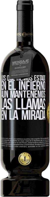 49,95 € | Vino Tinto Edición Premium MBS® Reserva Los que hemos estado en el infierno, aún mantenemos las llamas en la mirada Etiqueta Negra. Etiqueta personalizable Reserva 12 Meses Cosecha 2015 Tempranillo