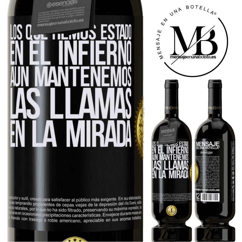 39,95 € Envío gratis | Vino Tinto Edición Premium MBS® Reserva Los que hemos estado en el infierno, aún mantenemos las llamas en la mirada Etiqueta Negra. Etiqueta personalizable Reserva 12 Meses Cosecha 2015 Tempranillo