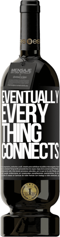 49,95 € Envoi gratuit | Vin rouge Édition Premium MBS® Réserve Eventually, everything connects Étiquette Noire. Étiquette personnalisable Réserve 12 Mois Récolte 2016 Tempranillo