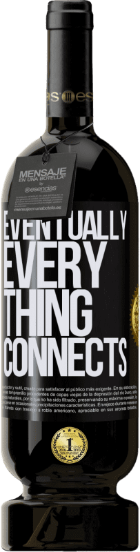 49,95 € Envío gratis | Vino Tinto Edición Premium MBS® Reserva Eventually, everything connects Etiqueta Negra. Etiqueta personalizable Reserva 12 Meses Cosecha 2016 Tempranillo