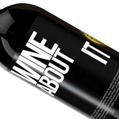 Unique & Personal Expressions. «Wine about it» Premium Edition MBS® Reserve