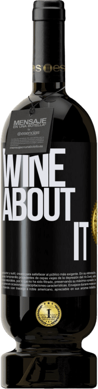 «Wine about it» Edición Premium MBS® Reserva