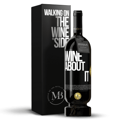 «Wine about it» Edición Premium MBS® Reserva