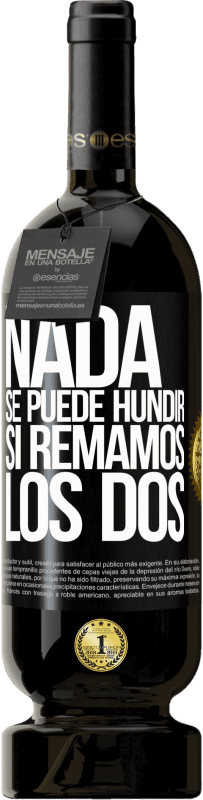 «Nada se puede hundir si remamos los dos» Edición Premium MBS® Reserva