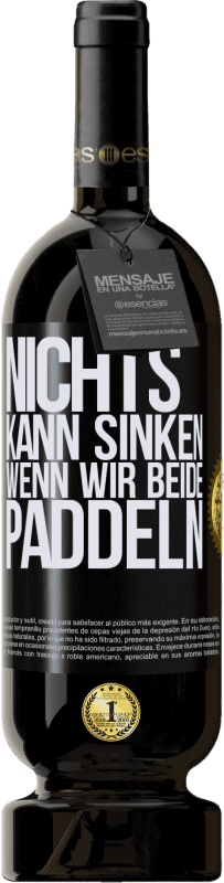 «Nichts kann sinken, wenn wir beide paddeln» Premium Ausgabe MBS® Reserve