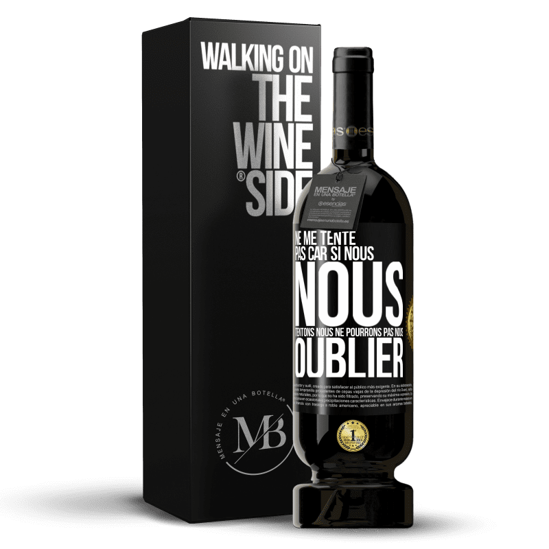 49,95 € Envoi gratuit | Vin rouge Édition Premium MBS® Réserve Ne me tente pas car si nous nous tentons, nous ne pourrons pas nous oublier Étiquette Noire. Étiquette personnalisable Réserve 12 Mois Récolte 2016 Tempranillo