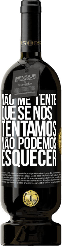 49,95 € Envio grátis | Vinho tinto Edição Premium MBS® Reserva Não me tente, que se nos tentamos, não podemos esquecer Etiqueta Preta. Etiqueta personalizável Reserva 12 Meses Colheita 2016 Tempranillo