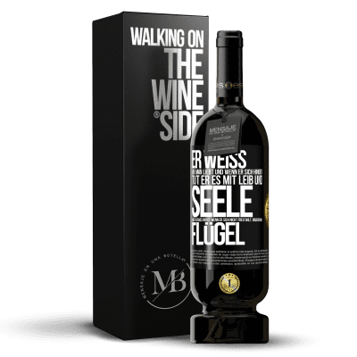 «Er weiß, wie man liebt und wenn er sich hingibt, tut er es mit Leib und Seele. Aber vergiss nicht, wenn er sich nicht frei fühlt» Premium Ausgabe MBS® Reserve