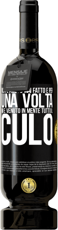 49,95 € Spedizione Gratuita | Vino rosso Edizione Premium MBS® Riserva Non l'avevo mai fatto e per una volta mi è venuto in mente tutto il culo Etichetta Nera. Etichetta personalizzabile Riserva 12 Mesi Raccogliere 2016 Tempranillo
