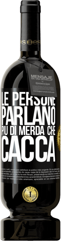 49,95 € | Vino rosso Edizione Premium MBS® Riserva Le persone parlano più di merda che di merda Etichetta Nera. Etichetta personalizzabile Riserva 12 Mesi Raccogliere 2016 Tempranillo