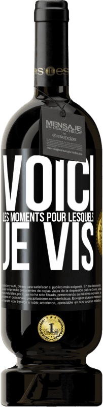 49,95 € Envoi gratuit | Vin rouge Édition Premium MBS® Réserve Voici les moments pour lesquels je vis Étiquette Noire. Étiquette personnalisable Réserve 12 Mois Récolte 2016 Tempranillo