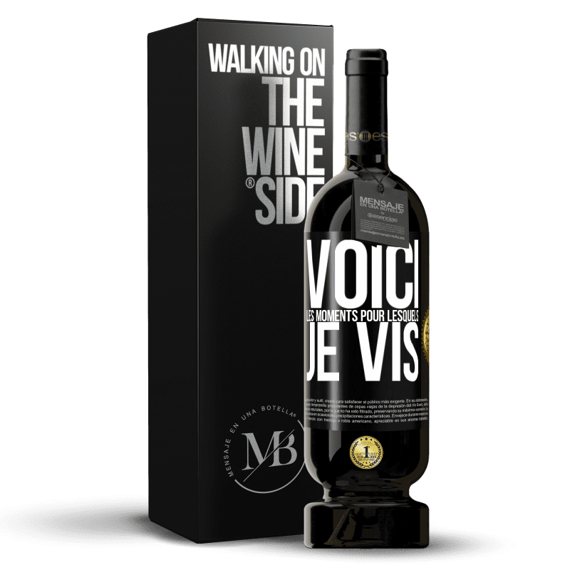 49,95 € Envoi gratuit | Vin rouge Édition Premium MBS® Réserve Voici les moments pour lesquels je vis Étiquette Noire. Étiquette personnalisable Réserve 12 Mois Récolte 2015 Tempranillo