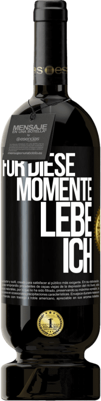49,95 € | Rotwein Premium Ausgabe MBS® Reserve Für diese Momente lebe ich Schwarzes Etikett. Anpassbares Etikett Reserve 12 Monate Ernte 2014 Tempranillo