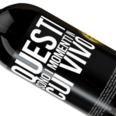 Espressioni Uniche e Personali. «Questi sono i momenti in cui vivo» Edizione Premium MBS® Riserva