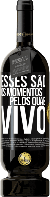 49,95 € Envio grátis | Vinho tinto Edição Premium MBS® Reserva Esses são os momentos pelos quais vivo Etiqueta Preta. Etiqueta personalizável Reserva 12 Meses Colheita 2016 Tempranillo