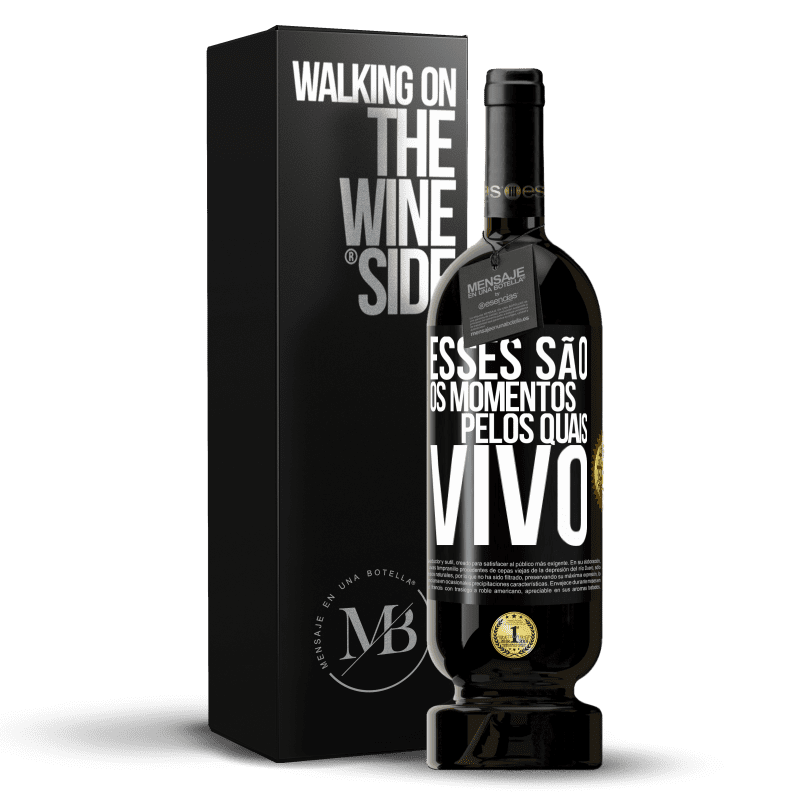 49,95 € Envio grátis | Vinho tinto Edição Premium MBS® Reserva Esses são os momentos pelos quais vivo Etiqueta Preta. Etiqueta personalizável Reserva 12 Meses Colheita 2015 Tempranillo