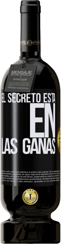«El secreto está en las ganas» Edición Premium MBS® Reserva