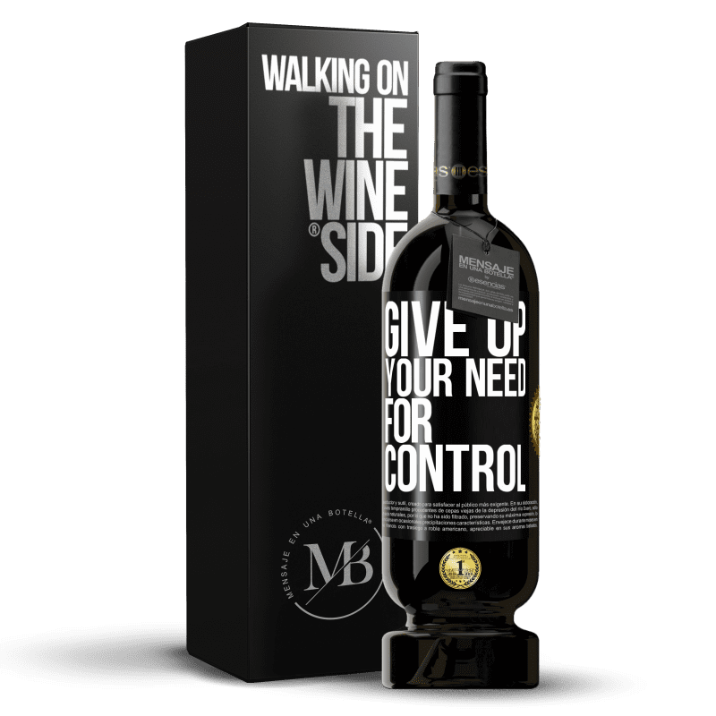 49,95 € Envío gratis | Vino Tinto Edición Premium MBS® Reserva Give up your need for control Etiqueta Negra. Etiqueta personalizable Reserva 12 Meses Cosecha 2016 Tempranillo