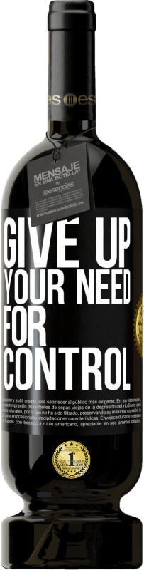 49,95 € | Vino rosso Edizione Premium MBS® Riserva Give up your need for control Etichetta Nera. Etichetta personalizzabile Riserva 12 Mesi Raccogliere 2014 Tempranillo
