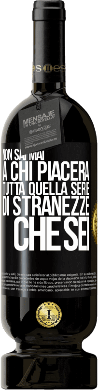 49,95 € | Vino rosso Edizione Premium MBS® Riserva Non sai mai a chi piacerà tutta quella serie di stranezze che sei Etichetta Nera. Etichetta personalizzabile Riserva 12 Mesi Raccogliere 2015 Tempranillo