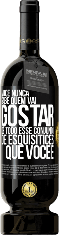 «Você nunca sabe quem vai gostar de todo esse conjunto de esquisitices que você é» Edição Premium MBS® Reserva