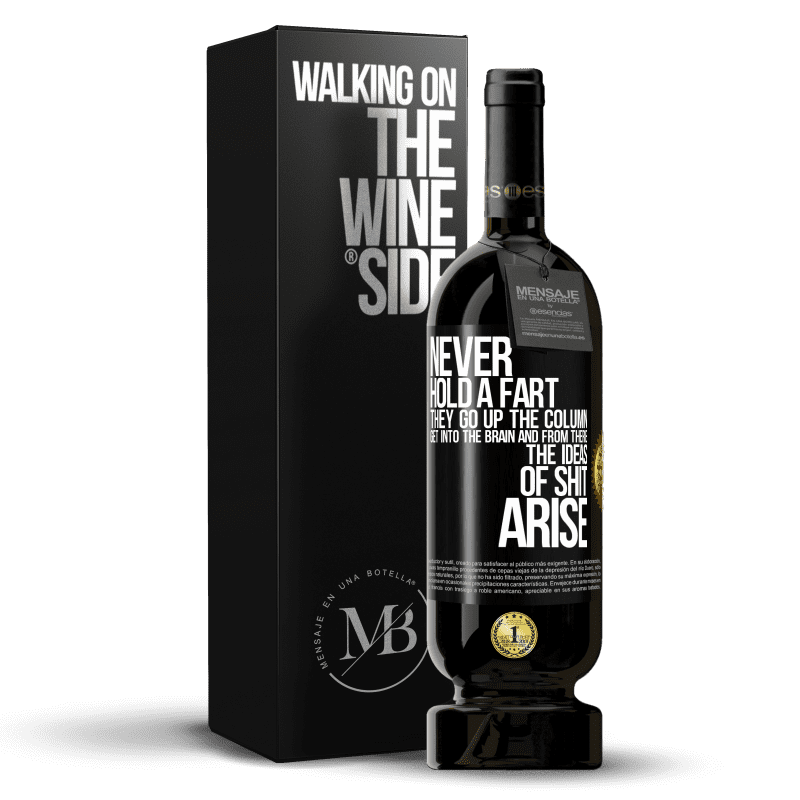 49,95 € Free Shipping | Red Wine Premium Edition MBS® Reserve Never hold a fart. They go up the column, get into the brain and from there the ideas of shit arise Black Label. Customizable label Reserve 12 Months Harvest 2014 Tempranillo