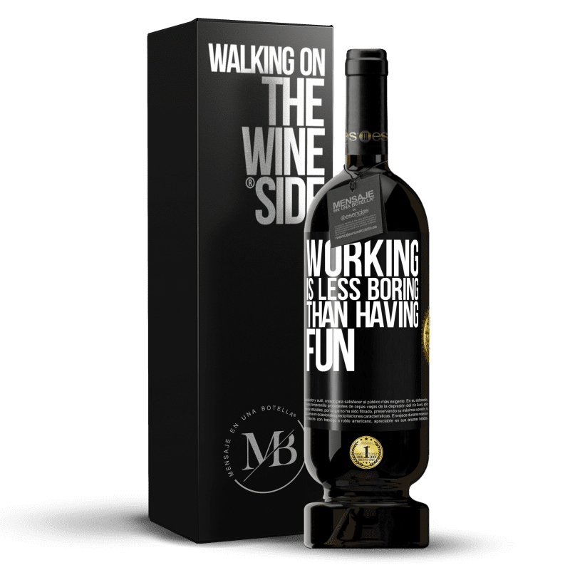 49,95 € Free Shipping | Red Wine Premium Edition MBS® Reserve Working is less boring than having fun Black Label. Customizable label Reserve 12 Months Harvest 2016 Tempranillo