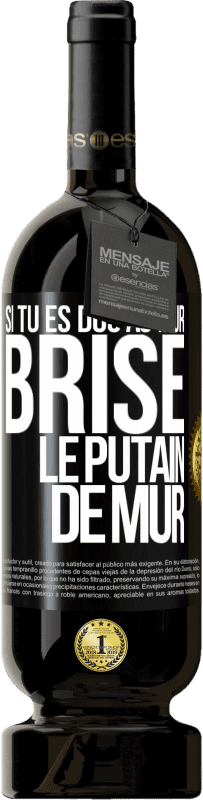 49,95 € Envoi gratuit | Vin rouge Édition Premium MBS® Réserve Si tu es dos au mur brise le putain de mur Étiquette Noire. Étiquette personnalisable Réserve 12 Mois Récolte 2016 Tempranillo