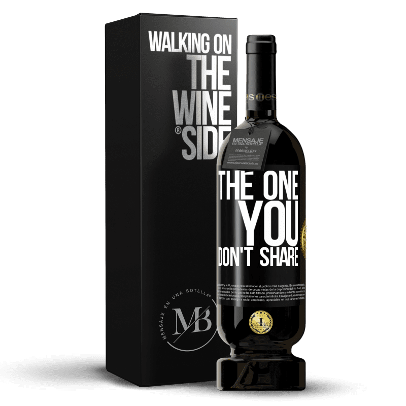 49,95 € Free Shipping | Red Wine Premium Edition MBS® Reserve The one you don't share Black Label. Customizable label Reserve 12 Months Harvest 2014 Tempranillo