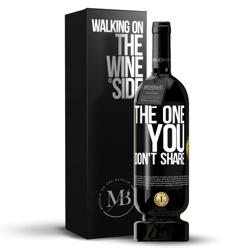 49,95 € Free Shipping | Red Wine Premium Edition MBS® Reserve The one you don't share Black Label. Customizable label Reserve 12 Months Harvest 2015 Tempranillo