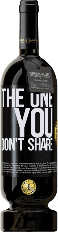 49,95 € | Vino Tinto Edición Premium MBS® Reserva The one you don't share Etiqueta Negra. Etiqueta personalizable Reserva 12 Meses Cosecha 2015 Tempranillo