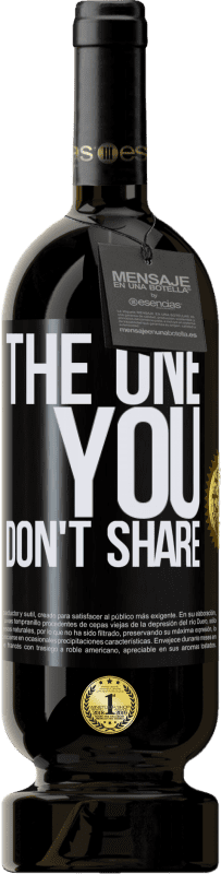 49,95 € Envío gratis | Vino Tinto Edición Premium MBS® Reserva The one you don't share Etiqueta Negra. Etiqueta personalizable Reserva 12 Meses Cosecha 2016 Tempranillo