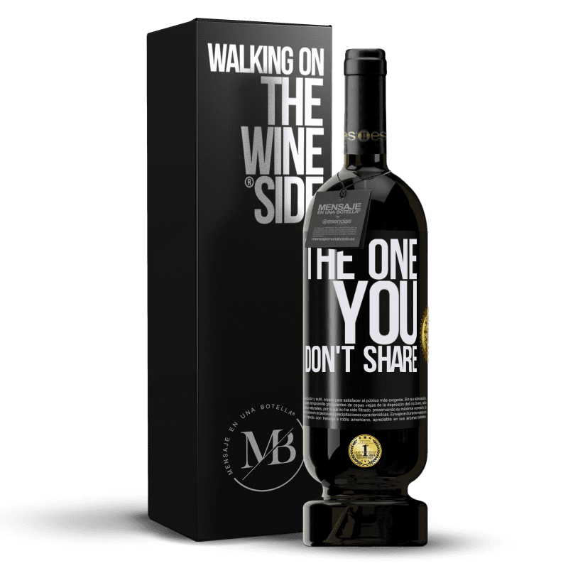 49,95 € Kostenloser Versand | Rotwein Premium Ausgabe MBS® Reserve The one you don't share Schwarzes Etikett. Anpassbares Etikett Reserve 12 Monate Ernte 2015 Tempranillo