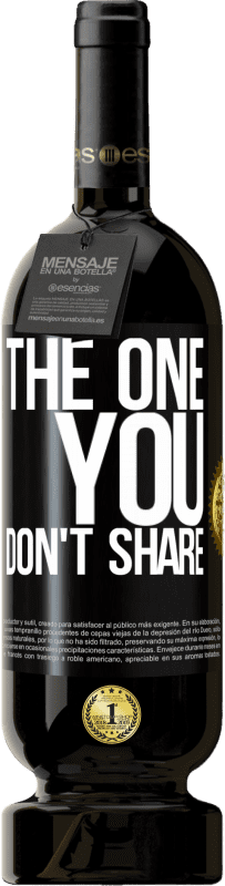 49,95 € Spedizione Gratuita | Vino rosso Edizione Premium MBS® Riserva The one you don't share Etichetta Nera. Etichetta personalizzabile Riserva 12 Mesi Raccogliere 2016 Tempranillo