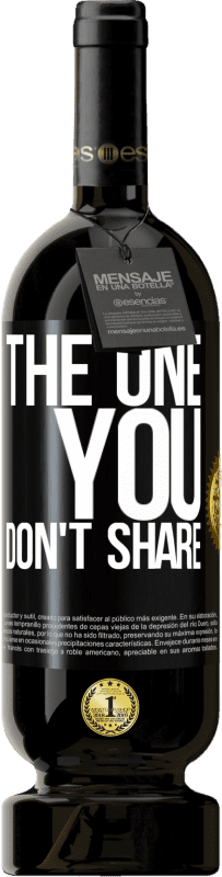 49,95 € | Vinho tinto Edição Premium MBS® Reserva The one you don't share Etiqueta Preta. Etiqueta personalizável Reserva 12 Meses Colheita 2015 Tempranillo