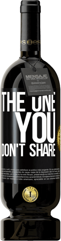 49,95 € Envio grátis | Vinho tinto Edição Premium MBS® Reserva The one you don't share Etiqueta Preta. Etiqueta personalizável Reserva 12 Meses Colheita 2016 Tempranillo